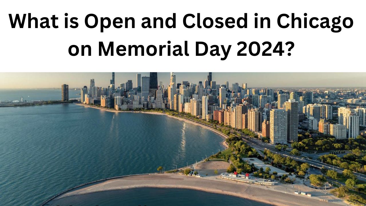 What is Open in Chicago on Memorial Day 2024