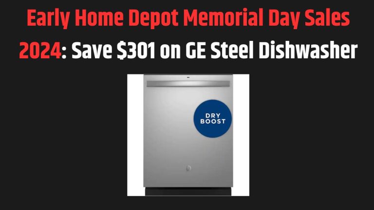 Early Home Depot Memorial Day Sales 2024: Save $301 on GE 24 in. Built-In Tall Tub Top Control Stainless Steel Dishwasher