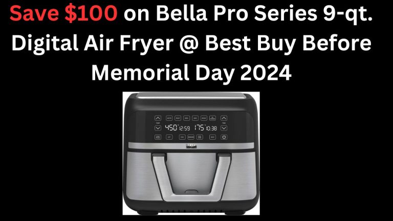 Save $100 on Bella Pro Series 9-qt. Digital Air Fryer @ Best Buy Before Memorial Day 2024