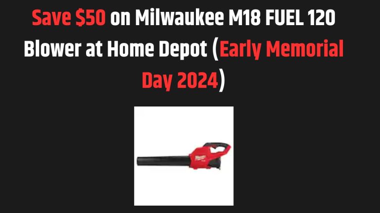 Save $50 on Milwaukee M18 FUEL 120 Blower at Home Depot (Early Memorial Day 2024)